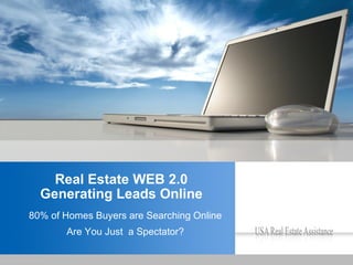 Real Estate WEB 2.0 Generating Leads Online ,[object Object],[object Object]