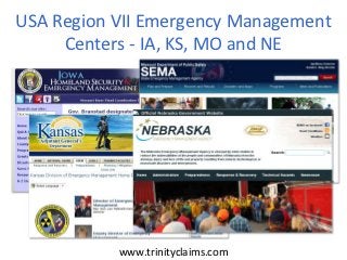 USA Region VII Emergency Management
     Centers - IA, KS, MO and NE




           www.trinityclaims.com
 