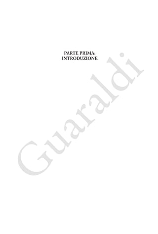 G

ua
ra

ld

i

Parte prima:
Introduzione

 