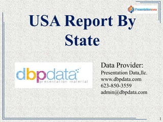 The USA Report 
1 
Data Provider: 
Presentation Data,llc. 
www.dbpdata.com 
623-850-3559 
admin@dbpdata.com 
 
