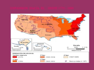 EXPANSION HACIA EL OESTE 1775 - 1889
 