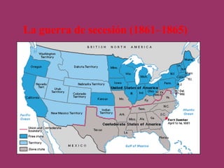La guerra de secesión (1861–1865)
 