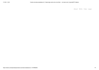 11/10/21, 12:26 Criando uma lista encadeada em C. Neste artigo vamos criar uma linked… | by Israel Junior | AprendaCPP | Medium
https://medium.com/aprendacpp/criando-uma-lista-encadeada-em-c-17e7f5692f36 7/7
About Write Help Legal
 