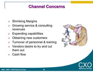 Channel Concerns


              Shrinking Margins
              Growing service & consulting
              revenues
     ...