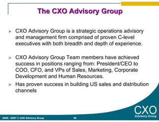 The CXO Advisory Group

         CXO Advisory Group is a strategic operations advisory
         and management firm compri...