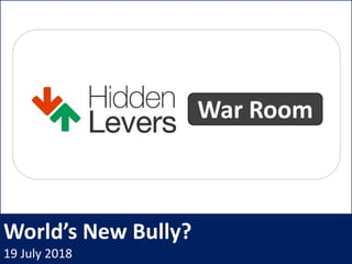 World’s New Bully?
19 July 2018
War Room
 