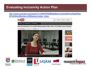 Evaluating Inclusivity Action Plan
 http://www.youtube.com/watch?v=W94hPM2Bb6k&list=UUkz8O0mnDbgER4a
 ZPoWAheQ&index=40&feature=plpp_video
 