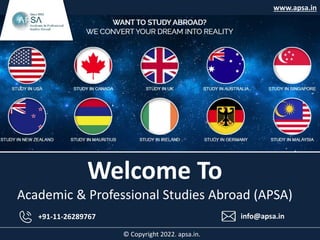 www.apsa.in
Welcome To
Academic & Professional Studies Abroad (APSA)
+91-11-26289767 info@apsa.in
© Copyright 2022. apsa.in.
 
