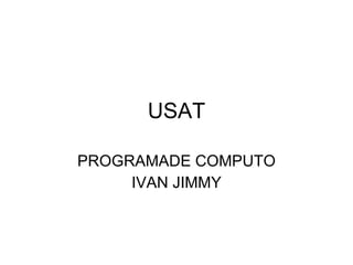 USAT PROGRAMADE COMPUTO IVAN JIMMY 