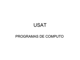 USAT PROGRAMAS DE COMPUTO  