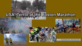 Sources : www.boston.com , www.reuters.com
April 16, 2013 1
 