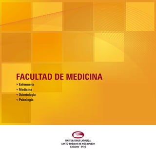 FACULTAD DE MEDICINA
Enfermería
Medicina
Odontología
Psicología
 