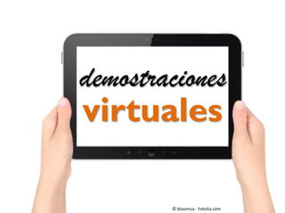 virtuales
demostraciones
© bloomua - Fotolia.com
 