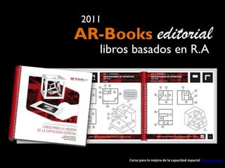 Curso para la mejora de la capacidad espacial AR-Books.com
AR-Books editorial
2011
libros basados en R.A
 