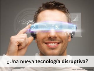 ¿Una nueva tecnología disruptiva?
© Syda Productions - Fotolia.com
 