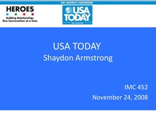 USA TODAY  Shaydon Armstrong IMC 452 November 24, 2008 04/22/11 USA TODAY The Nation's Newspaper 