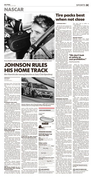 WEEKEND RACING
NASCAR Sprint Cup
Auto Club 400
Site: Fontana, Calif.
Distance: 400 miles, 200 laps
Time/TV: Sunday, 3:30 p.m. ET
(Fox)
Other series
NASCAR Xfinity: Drive4
Clots.com 300, in Fontana. Time/
TV: Saturday, 4 p.m. ET (Fox
Sports 1). Last week: Daytona
500 winner Joey Logano won at
Phoenix International Raceway
for his first series victory since
2013. Fast facts: Denny Hamlin is
driving in place of injured Kyle
Busch in Joe Gibbs Racing’s
No. 54 Toyota.
Tudor United SportsCar Cham-
pionship: Twelve Hours of Se-
bring, Sebring International Race-
way, Sebring, Fla. Time/TV: Sat-
urday, 10:30 a.m.-12:30 p.m. ET (Fox
Sports 1), 12:30-7 p.m., 10-11 p.m.
(Fox Sports 2).
The Associated Press
AUTO CLUB SPEEDWAY
Source NASCAR USA TODAY
Turn 1
Turn 2
Turn 3
Turn 4
Track length
2 miles
Banking in turns 14°
Start/finish
JEFF GORDON’S
FAREWELL TOUR
Follow the four-time champ’s last
season at nascar.usatoday.com.
FONTANA, CALIF. The Auto Club
400 will have a new winner this
year.
Kyle Busch, who has won the
last two races at Auto Club
Speedway, will be watching the
race from home after breaking
his leg and foot last month in a
crash at Daytona International
Speedway.
So who will stand in victory
lane at the 2-mile oval in the
heart of California’s Inland Em-
pire? We’ll take a shot at that
question — and a few others —
below.
If not Busch, then who?
Probably Jimmie Johnson.
The Hendrick Motorsports driver
has a record ﬁve victories at Auto
Club. And though his most recent
win came in 2010, he’ll still enter
Sunday as the favorite based off
his 2014 performance.
Last year, Johnson dominated
the race, leading 104 laps and
holding the top spot with seven
laps to go. But tire problems
plagued several drivers in the
race, and Johnson was no excep-
tion. A ﬂat tire took him out of
the lead, and he had to settle for a
24th-place ﬁnish.
Johnson’s average ﬁnish at Au-
to Club is 6.6 — the best among
drivers with more than one ca-
reer start. Even if Busch was
around, Johnson still might be
the man to beat.
What about Kevin Harvick
and his hot streak?
In 2010, after the aforemen-
tioned Johnson win, a frustrated
Harvick theorized Johnson had a
golden horseshoe stuck up his
rear end.
Some could say the same about
Harvick these days, except his
once-in-a-generation hot streak
has nothing to do with luck.
Harvick’s seven consecutive
top-two ﬁnishes — the most since
Richard Petty had 11 in 1975 —
are a product of having the fastest
car, the best team and a talented
veteran behind the wheel.
So it would be no surprise to
see Harvick win Sunday, and it
would be his third consecutive
victory and ﬁfth in the last seven
races. Though Harvick has only
nine top-10 ﬁnishes in 21 career
Auto Club starts (including a win
in 2011), his recent success has
made his career statistics mostly
irrelevant.
Last year, Harvick ﬁnished
36th when he had tire problems.
Two, in fact — both of which
came while he was running in the
top ﬁve.
Will Denny Hamlin be at a
disadvantage after missing
last year’s race?
No way. Hamlin is highly moti-
vated to win Sunday’s race after
he broke his back in a last-lap
crash in 2013 and then missed
last year’s race with a piece of
metal in his eye (which was ini-
tially misdiagnosed as a sinus
infection).
Though the last time Hamlin
ran racing laps at Auto Club was
when he battled Joey Logano for
the victory in 2013, he had a full
weekend of practice last year and
thought he had a car that could
win.
Now Hamlin will return to ﬁn-
ish the job at a track he already
said was among his top three
most desired places to win — and
that was before last year.
“Ultimately, my motivation is
to go there and perform at a real-
ly high level,” he said. “It’s been
circled for like a year or two now
to run well there. I just didn’t get
a chance last year, and hopefully I
will this year.”
Could this be Kyle Larson’s
ﬁrst career Sprint Cup win?
For sure. The California native
won last year’s Xﬁnity Series race
at the track and then nearly out-
dueled Busch in the Cup race be-
fore ﬁnishing just behind him.
Larson and Chip Ganassi Rac-
ing teammate Jamie McMurray
keep showing ﬂashes of speed,
and it seems like they’re both get-
ting closer to a breakthrough
victory.
The 22-year-old’s young career
seems somewhat similar to that
of Kasey Kahne, who showed po-
tential by ﬁnishing second six
times in 2004-05 before earning
his ﬁrst win. Larson has ﬁnished
second three times.
Perhaps Sunday could be his
ﬁrst win.
“I love racing at Auto Club,”
Larson said. “It’s probably one of
my favorite tracks, because it is so
wide and you can run just about
anywhere on the track, it seems
like.
“Our team tested out here with
the new rules package late last
season, so having that experience
will be nice this weekend.”
GARY A. VASQUEZ, USA TODAY SPORTS
Denny Hamlin is motivated after breaking his back and missing the race the past two years.
JOHNSON RULES
HIS HOME TRACK
Hot Harvick also among favorites at Auto Club Speedway
Jeff Gluck
@jeff_gluck
USA TODAY Sports
GARY A. VASQUEZ, USA TODAY SPORTS
Jimmie Johnson, who is from El Cajon, Calif., has a record ﬁve
victories and a 6.6 average ﬁnish at Auto Club Speedway.
USA TODAY
FRIDAY, MARCH 20, 2015 SPORTS 3C
NASCAR
But for the more common im-
pacts, such as at a 45-degree an-
gle, SAFER barriers are more
effective.
“(The tire barrier) grabs you,”
said Sicking, a professor at Ala-
bama at Birmingham. “So if you
hit at low angle, like Dale Earn-
hardt’s crash (which killed him in
the 2001 Daytona 500), 13-degree
angle, it’s going to turn that car
right into the barrier and you’re
going to come to a stop right now.
That’s tough.”
Sam Hornish Jr., who has
raced at tracks with tire barriers
in NASCAR and IndyCar, says the
tire packs can be good as long as
they are in areas well off the rac-
ing surface.
“They do soften that blow, but
what we have seen with tire bar-
riers in the past is, generally, if
they are too close to the
racetrack and someone
hits them, it bounces you
back toward the track,”
Hornish said. “Those hits
are usually way more dan-
gerous than the initial one
you took hitting the wall.”
Tire barriers aren’t
new, but they’ve dominat-
ed the safety headlines in racing
recently as tracks scramble to in-
stall more SAFER barriers, which
are costly and take more time to
erect.
NASCAR and the tracks have
said they will accelerate the eval-
uation process and determine
where to put permanent SAFER
barriers (Steel And Foam Energy
Reduction or so-called “soft
walls”) on many of the remaining
uncovered areas. Weekly updates
from the track hosting NASCAR’s
next stop have become standard.
Auto Club Speedway, the site of
this weekend’s races and the
speedy 2-mile oval where Denny
Hamlin broke his back when he
crashed head-on into an interior
concrete wall in 2013, is installing
tire barriers on the inside of
Turn 1. Track President Dave Al-
len was unavailable for comment
but said in a statement last week
that the safety of drivers, fans and
speedway workers was and al-
ways had been a top priority.
TEMPORARY SOLUTION
On NASCAR’s high-speed ovals,
the tires aren’t meant to be a per-
manent solution but somewhat of
a Band-Aid until SAFER barriers
can be put into place.
But on ovals the barriers are
typically placed far from the rac-
ing surface. That’s why the barri-
ers are more of an issue in
IndyCar, which often races on
road courses or street circuits
where tire packs could be a useful
temporary solution.
“The problem with tire barri-
ers for us is we don’t have fend-
ers, and when you go into the
tires it’ll rip the steering wheel
out of your hand,” Verizon Indy-
Car Series driver Graham Rahal
told USA TODAY Sports. “We
don’t have power steering like
they do (in NASCAR), so when
you hit a tire, if it catches your
wrist or something, it can do a lot
of damage quickly.”
Still, they’re better than noth-
ing.
Some IndyCar drivers called
for more tire packs this week at
Barber Motorsports Park in Bir-
mingham, Ala., after Sage Karam
hit an unprotected steel Armco
barrier during testing, injuring
his hand and wrist.
Retired four-time IndyCar
champion Dario Franchitti said a
tire barrier should have been at
the Turn 15 wall.
“I don’t think there should be
any unprotected Armco,” Fran-
chitti told USA TODAY Sports.
“Certainly not in possible high-
speed impact zones.”
“Without question, tires need
to be put there,” reigning IndyCar
champion Will Power told USA
TODAY Sports.
The track said it would add one
at Turn 15 before next month’s
IndyCar race.
Many of the barrier areas at
Barber are protected by tires that
are covered with white vinyl to
make them look more aestheti-
cally pleasing, track manager
Mark Whitt told USA TODAY
Sports. Those tires are guarded
by conveyor belts; Sicking, who
consults with Barber on safety,
says they give the packs a smooth
surface so they don’t grab cars.
Whitt said the tire barriers
were very expensive but added,
“We don’t look at safety as
cost-prohibitive.
“We just look at it where po-
tential things can happen and
where they’re needed most,” he
said. “We have a lot of tire barri-
ers here. ... Crews of people are
needed to put that all in place,
but we can do it. No problem.
We’ve done it thousands and
thousands of times.”
MOVING QUICKLY
NASCAR tracks have found
themselves forced to act quickly
after Busch’s crash.
Hours after Busch’s crash
Feb. 21, Daytona International
Speedway President Joie Chit-
wood III made a decision: The
spot where Busch hit, near the
exit of the tri-oval, would be cov-
ered with tire barriers by the time
the green ﬂag for the Daytona
500 waved the next day.
Before his news conference
was complete, workers already
were unloading tire packs out of
semitrailers and placing them
against the wall. The stopgap ad-
dition was in stark contrast to the
construction backdrop at the
speedway, which is in the midst of
a $400 million facelift that focus-
es on fan amenities.
Atlanta Motor Speedway,
which hosted NASCAR races the
weekend after the Daytona 500,
put 51 feet of tire barriers in
Turn 1 and 117 feet in Turn 4, us-
ing about 74 tire packs (stacks
with 15 tires each) that were
shipped in from Charlotte on
three ﬂat-bed trucks, track
spokesman Dustin Bixby told
USA TODAY Sports.
Bixby said he did not know the
cost but the time investment
wasn’t very big: The packs left
Charlotte on a Tuesday and were
in place by the time cars hit the
track for a test session two days
later.
Soon after, other tracks fol-
lowed suit — something that is
expected to continue throughout
the season.
None were added for the race
at Las Vegas Motor Speedway,
where a hard hit by Jeff Gordon
in 2008 prompted the track to
add a SAFER barrier at the site of
his crash.
Phoenix International Race-
way installed tire barriers on the
inside wall of Turn 4 before last
weekend’s events. Track spokes-
man Zac Emmons told USA
TODAY Sports it took about four
or ﬁve hours to install the barri-
ers, which came from Auto Club
Speedway. Phoenix did not dis-
close the cost.
NASCAR referred questions on
the tire barriers to the individual
tracks and declined to make an
official available to comment for
this story. The sanctioning body
considers every situation differ-
ent and views the barriers as one
of a handful of safeguards that
can be implemented.
The tire barriers might not be a
ﬁxture on NASCAR ovals for long.
Talladega Superspeedway an-
nounced Thursday that it would
add SAFER barriers in three loca-
tions on its inside walls in time
for its race weekend May 1-3.
But Sicking said he wouldn’t
criticize NASCAR for not having
SAFER barriers, which ﬁrst were
used at Indianapolis Motor
Speedway in 2002, installed ev-
erywhere. The sanctioning body
was very aggressive from 2004 to
2008, he said, before the econo-
my went bad.
“Then some of the tracks got
weak,” he said. “Some were sit-
ting on the verge of ﬁscal col-
lapse, so NASCAR backed off
some, to keep them in business,
to keep the sport going.
“It’s hard when you’re climbing
back from the brink of bankrupt-
cy to know when you’re liquid
enough to start making big capi-
tal improvements.”
Contributing: Brant James in St. Pe-
tersburg, Fla.; Jeff Olson in Birming-
ham, Ala.
Tire packs best
when not close
v CONTINUED FROM 1C
“We don’t look
at safety as
cost-prohibitive.”
Mark Whitt, track manager
at Barber Motorsports Park
WHAT TO WATCH FOR
AT AUTO CLUB SPEEDWAY
Brant James’ story lines at
nascar.usatoday.com.
 