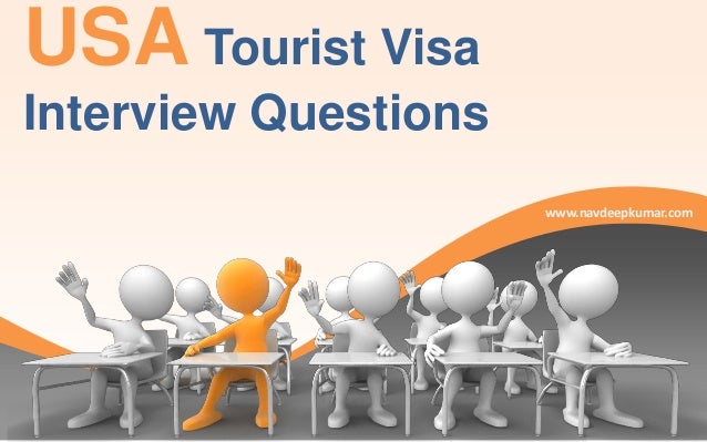 visa questions interview sample Interview Visa Questions USA Tourist