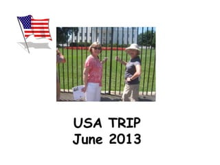 USA TRIP
June 2013
 