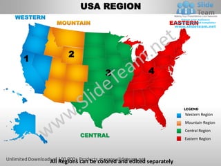 USA REGION




           2
1
                         3                4



                                                       LEGEND
                                                       Western Region
                                                       Mountain Region
                                                       Central Region
                                                       Eastern Region




    All Regions can be colored and edited separately
 