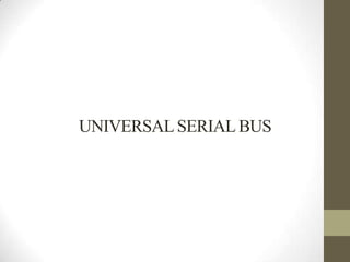 UNIVERSAL SERIAL BUS
 