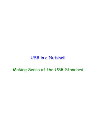 USB in a Nutshell.

Making Sense of the USB Standard.