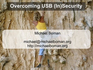 Overcoming USB (In)Security ,[object Object],[object Object],[object Object]