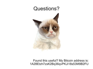 Questions?

Found this useful? My Bitcoin address is:
1A28Etzh7zsK2Bq36qvPKJi18s53M9B2FU

 