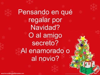 Pensando en qué regalar por Navidad? O al amigo secreto? Al enamorado o al novio? 