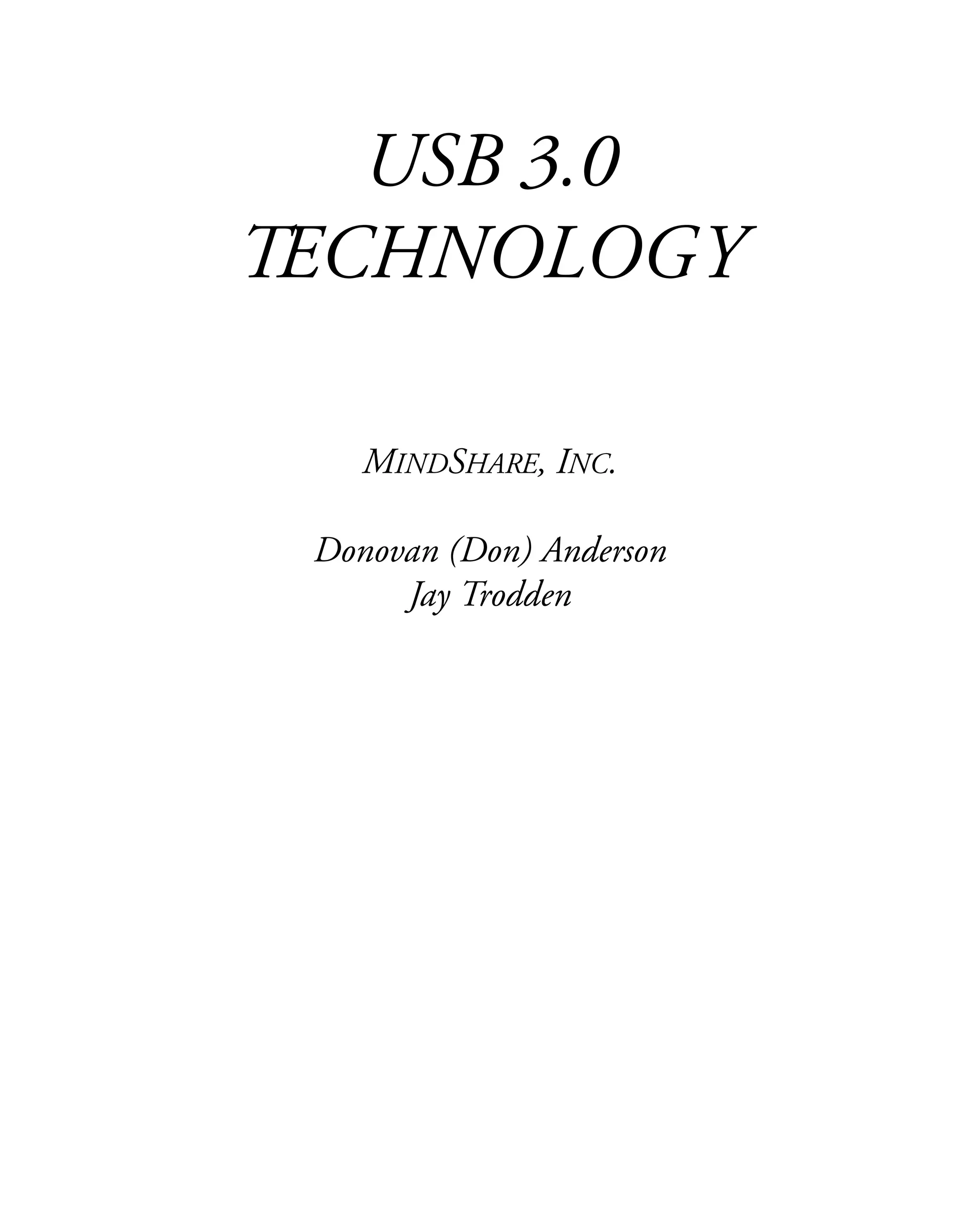 USB 3.0
TECHNOLOGY
MINDSHARE, INC.
Donovan (Don) Anderson
Jay Trodden
 