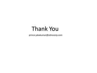 Thank You
prince.jabakumar@zohocorp.com
 