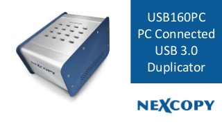 USB160PC
PC Connected
USB 3.0
Duplicator
 