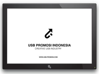 USB PROMOSI INDONESIA!
   CREATIVE USB INDUSTRY


      WWW.USB-PROMOSI.COM!
 