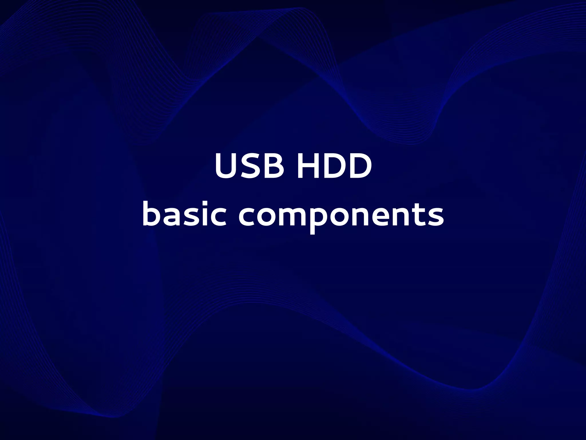 USB HDD
basic components

 