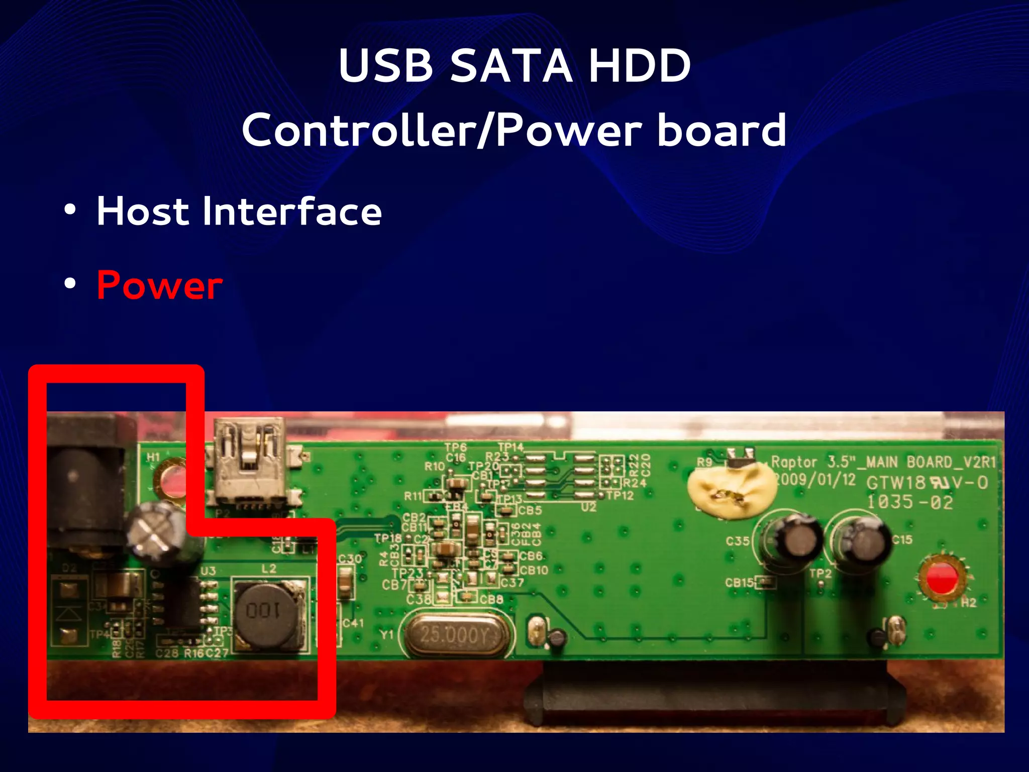 USB SATA HDD
Controller/Power board
●

Host Interface

●

Power

 