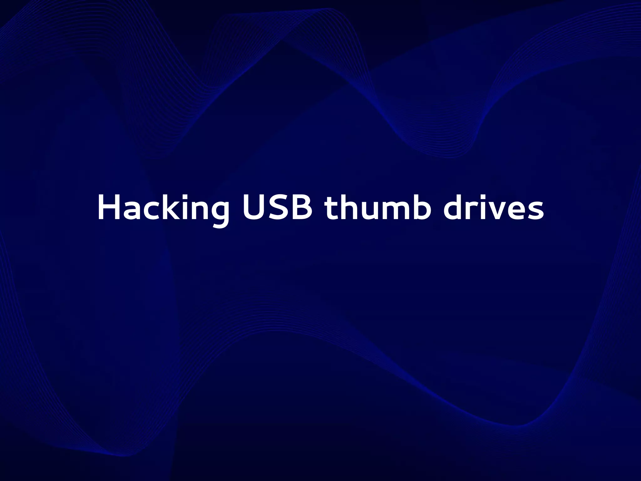 Hacking USB thumb drives

 