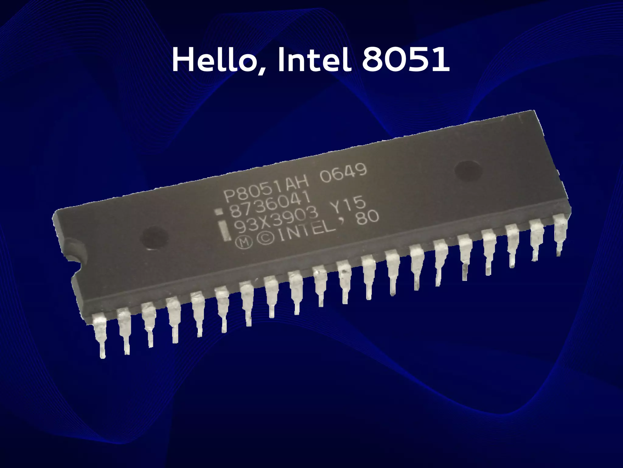 Hello, Intel 8051

 