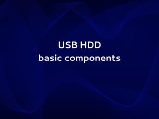 USB HDD
basic components

 