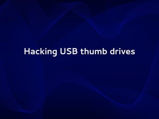 Hacking USB thumb drives

 
