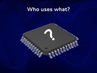 Who uses what?

?

 
