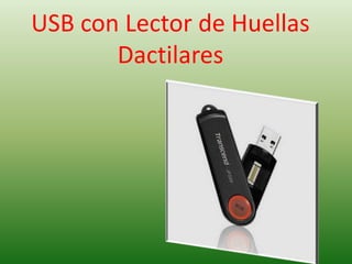 USB con Lector de Huellas
       Dactilares
 
