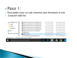  Paso 1:
Para poder crear un usb, tenemos que formatear el usb
Creación USB live