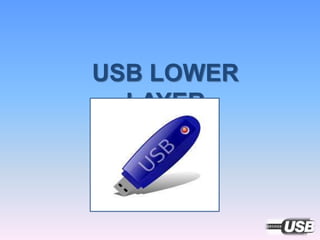 USB LOWER
LAYER
 