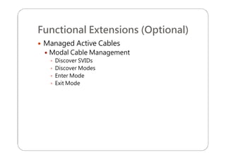 Functional Extensions (Optional)
 Managed Active Cables
 Modal Cable Management
 Discover SVIDs
 Discover Modes
 Enter Mode
 Exit Mode
 