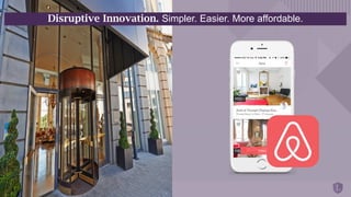 Disruptive Innovation. Simpler. Easier. More affordable.
 