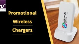PromotionalPromotionalPromotional
WirelessWirelessWireless
ChargersChargersChargers
 