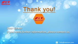 Thank you!
Dear viewer
If you need further information, please contact us.
info@rextron.com
 