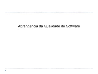 O que é Qualidade de Software?QualidadeConformidade com requisitos não é suficiente!Requisito é o meio: fornecer valor para quem?Requisitos identificam as pessoas importantes?Requisitos capturam seus valores?