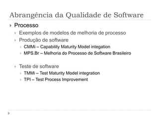 Abrangência da Qualidade de SoftwarePadrão ISO 9126Requisitos funcionais e não-funcionais