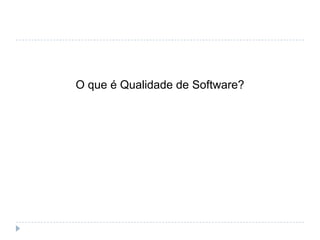 Qualidade de Software no século XXITópicosO que é qualidade de software?Abrangência da qualidade de softwareMitos da qualidadePiores bugs da históriaO que nos espera